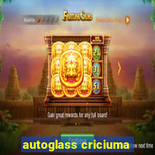 autoglass criciuma